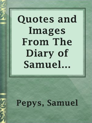 cover image of Quotes and Images From The Diary of Samuel Pepys